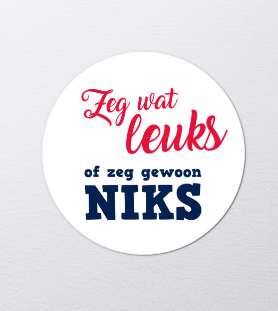 Sticker Zeg wat leuks of zeg gewoon niks